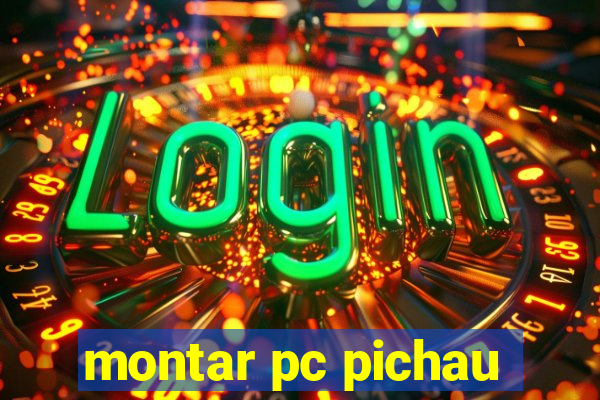 montar pc pichau